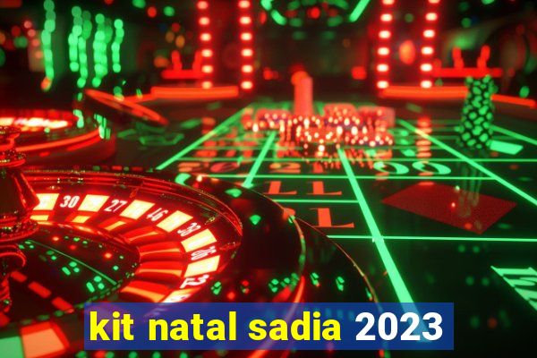 kit natal sadia 2023